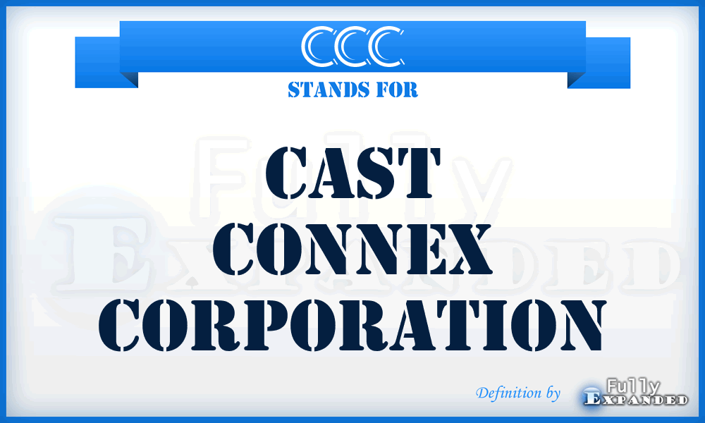 CCC - Cast Connex Corporation
