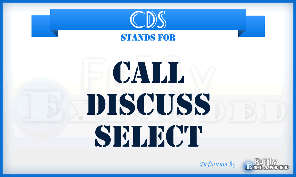 CDS - Call Discuss Select