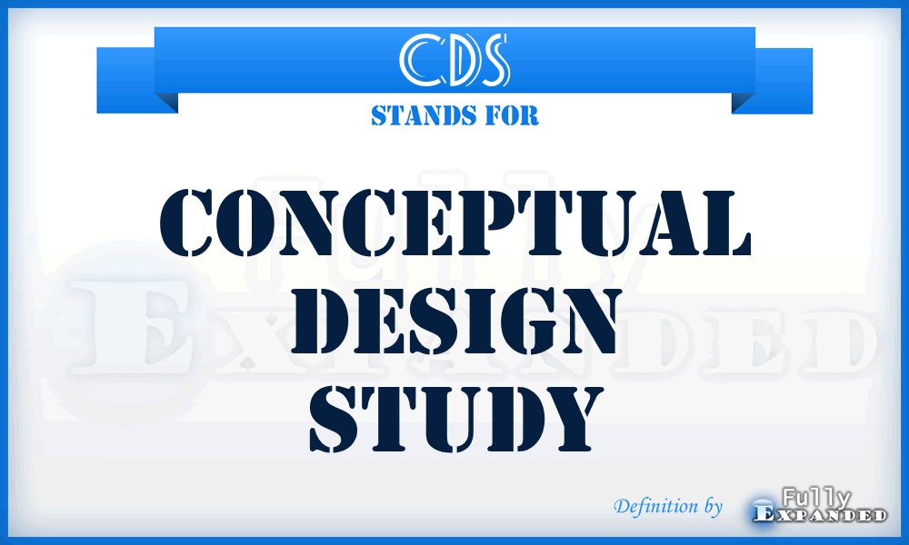 CDS - conceptual design study