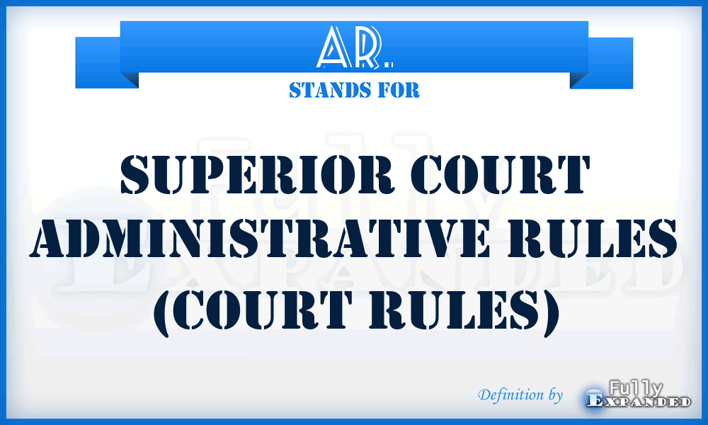 AR. - Superior Court Administrative Rules (court rules)