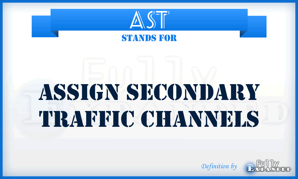 AST - assign secondary traffic channels