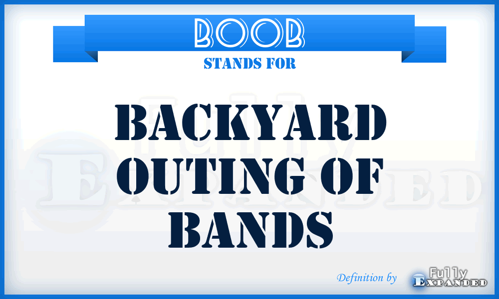BOOB - Backyard Outing Of Bands