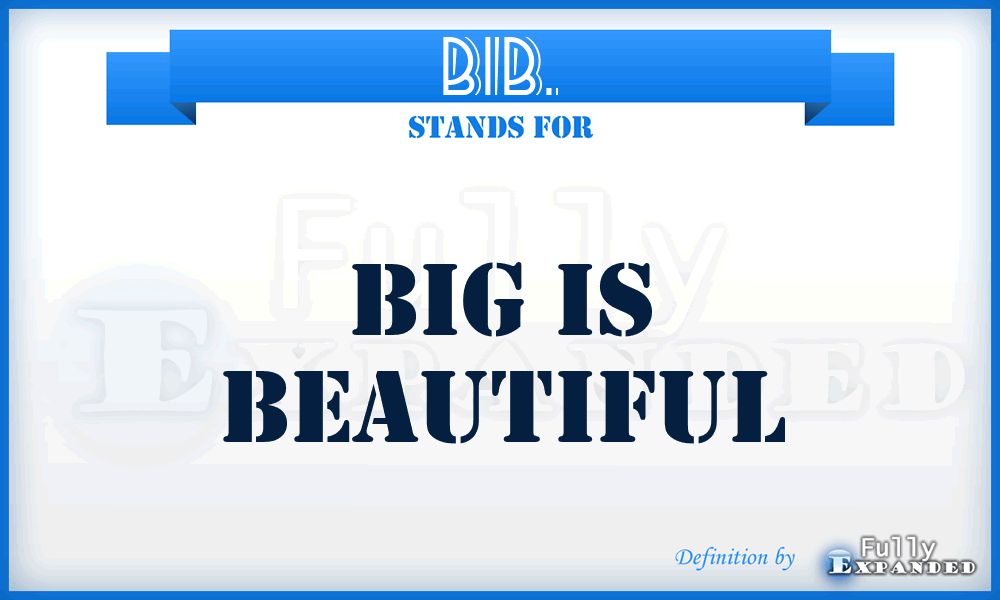 BIB. - Big Is Beautiful