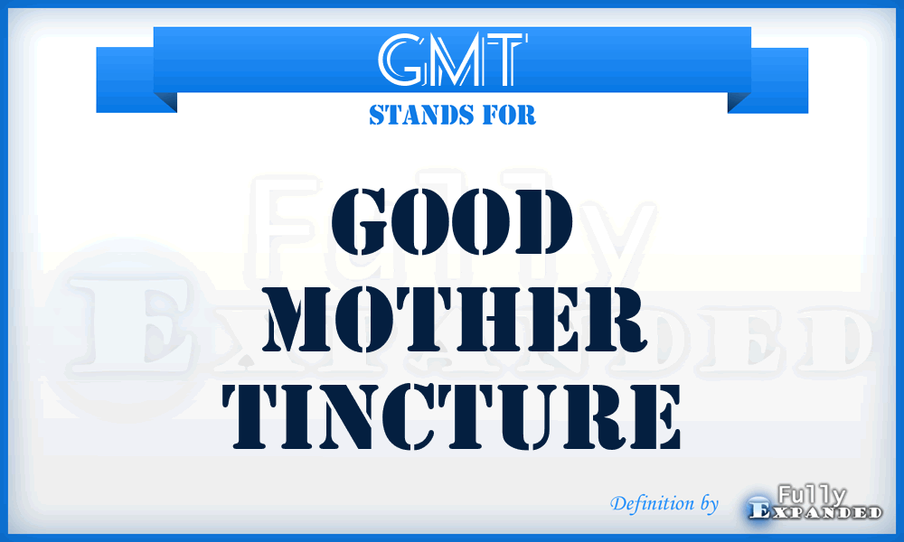 GMT - Good Mother Tincture