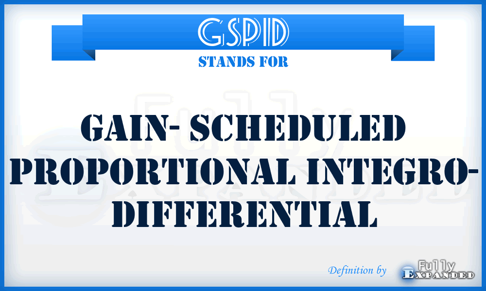 GSPID - Gain- Scheduled Proportional Integro- Differential
