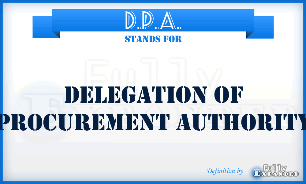 D.P.A. - Delegation of Procurement Authority