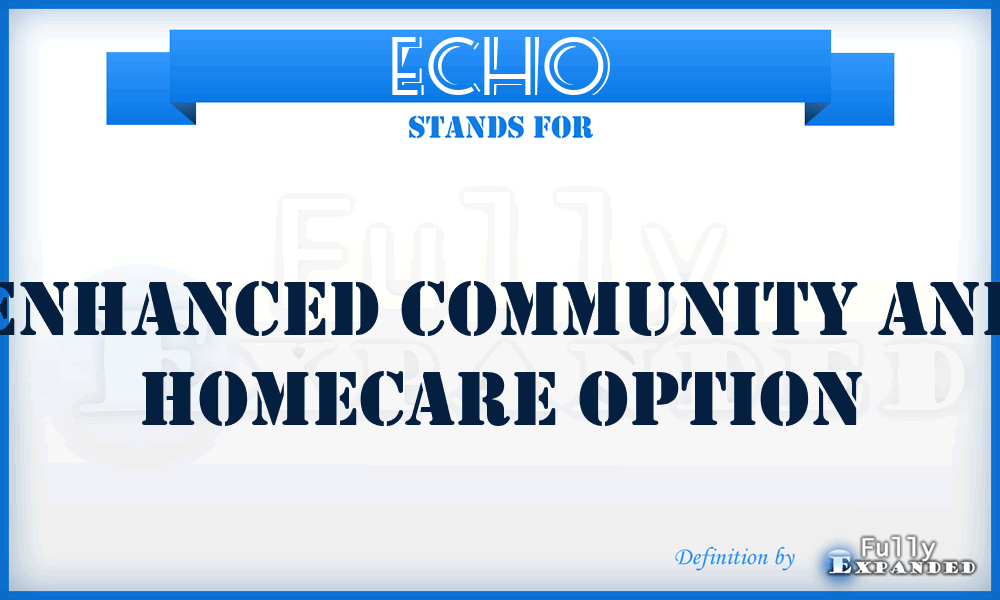 ECHO - Enhanced Community and Homecare Option