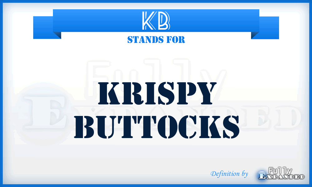 KB - Krispy Buttocks