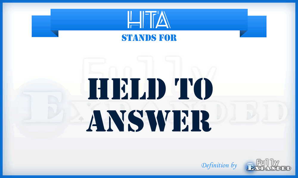 HTA - HELD TO ANSWER