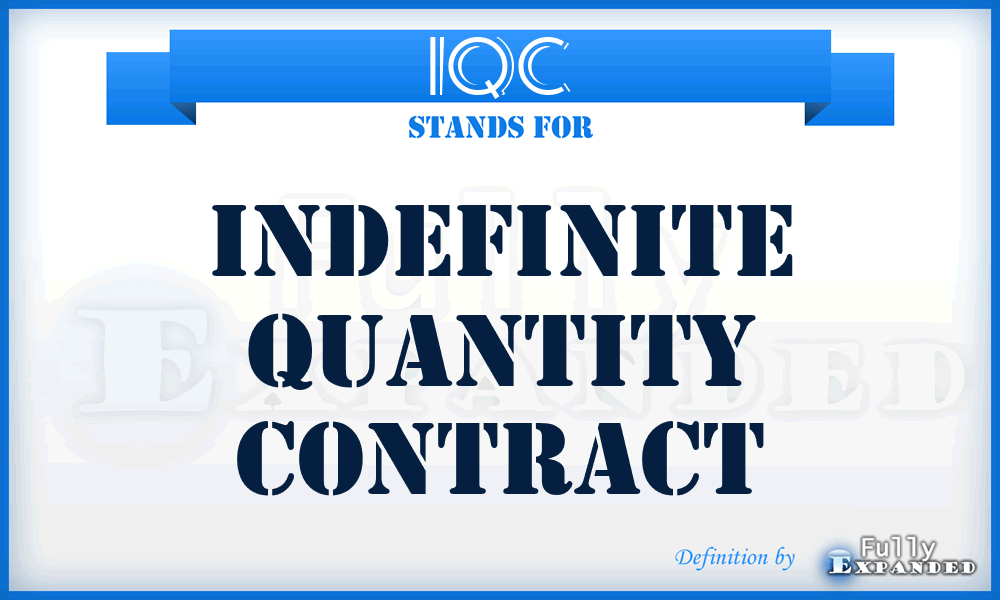 IQC - indefinite quantity contract