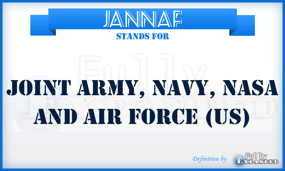 JANNAF - Joint Army, Navy, NASA and Air Force (US)