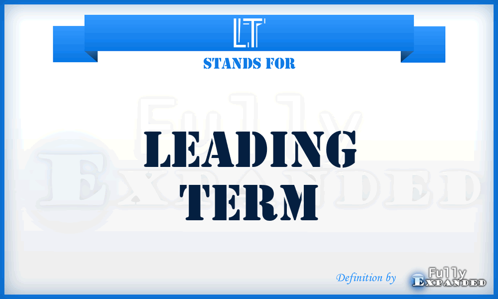 LT - Leading Term