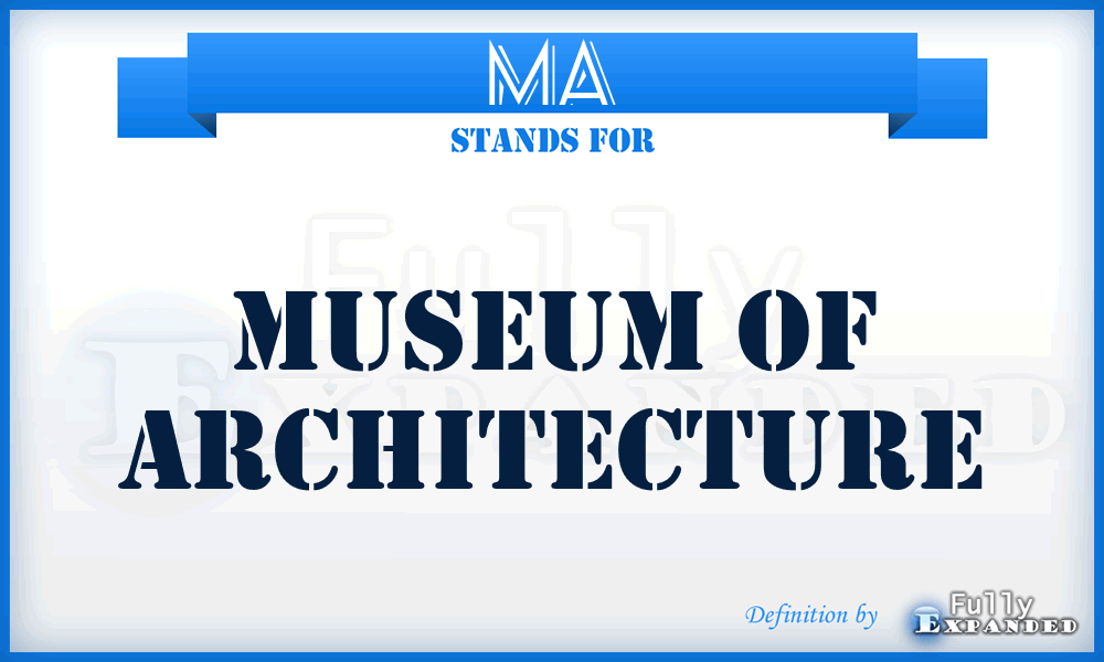 MA - Museum of Architecture