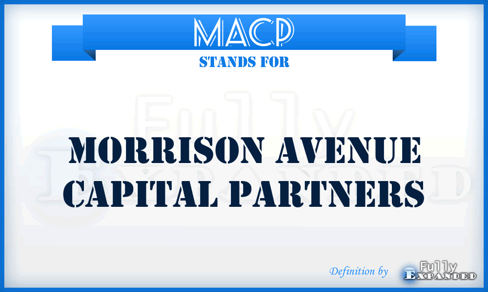 MACP - Morrison Avenue Capital Partners