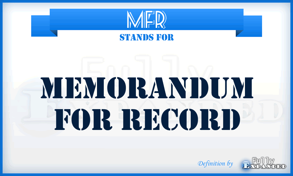 MFR - memorandum for record
