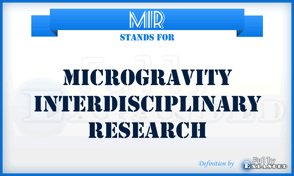 MIR - Microgravity Interdisciplinary Research