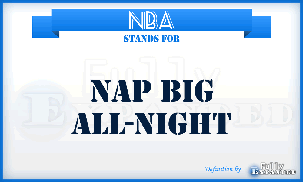 Nba Nap Big All Night Meaning Definition