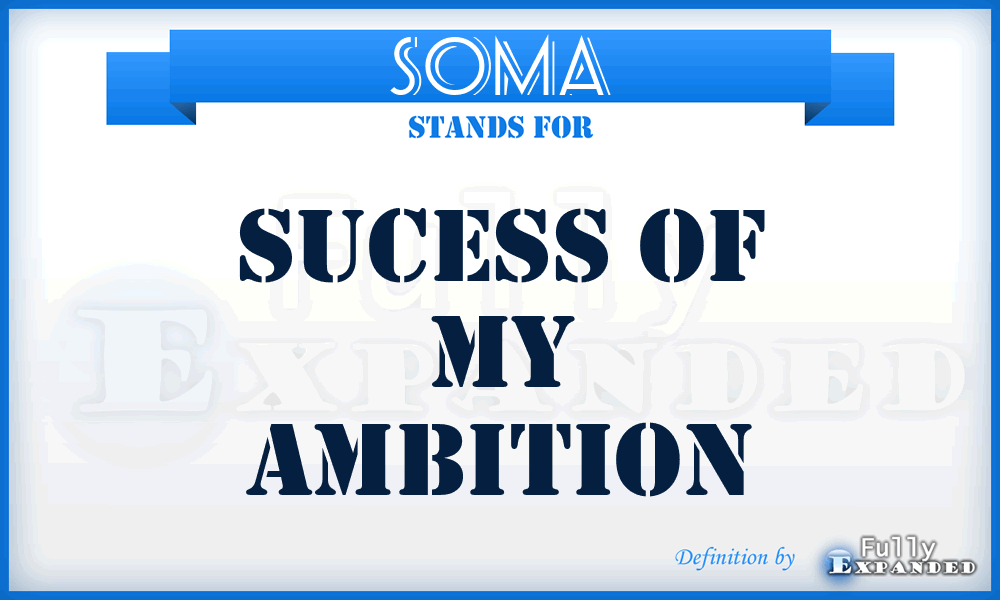 SOMA - Sucess Of My Ambition