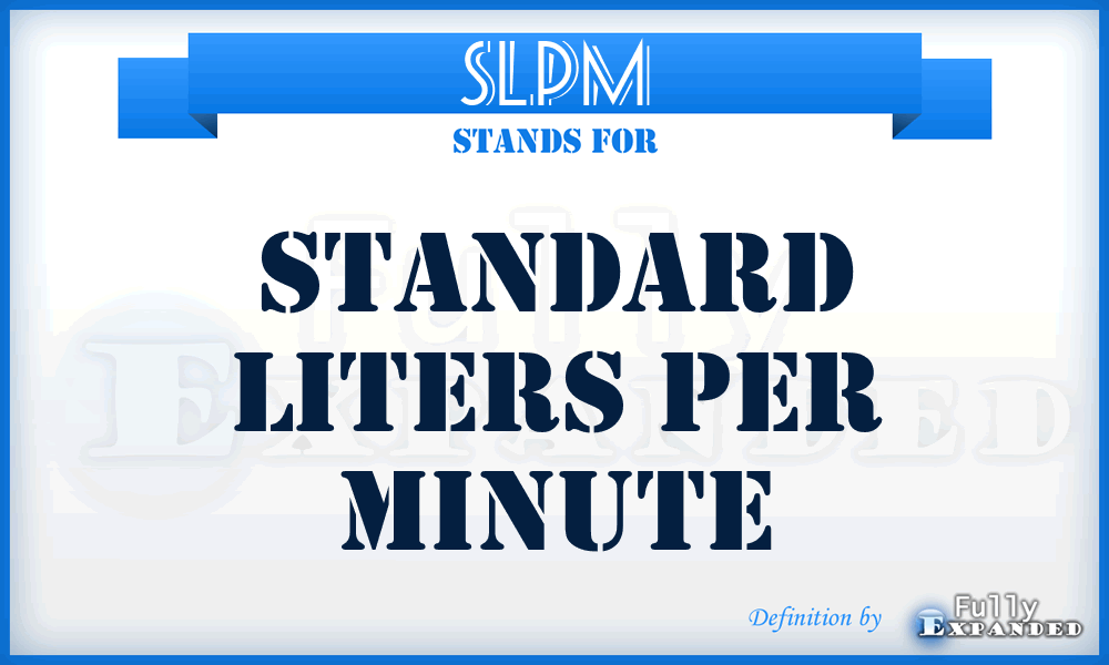 SLPM - Standard Liters Per Minute