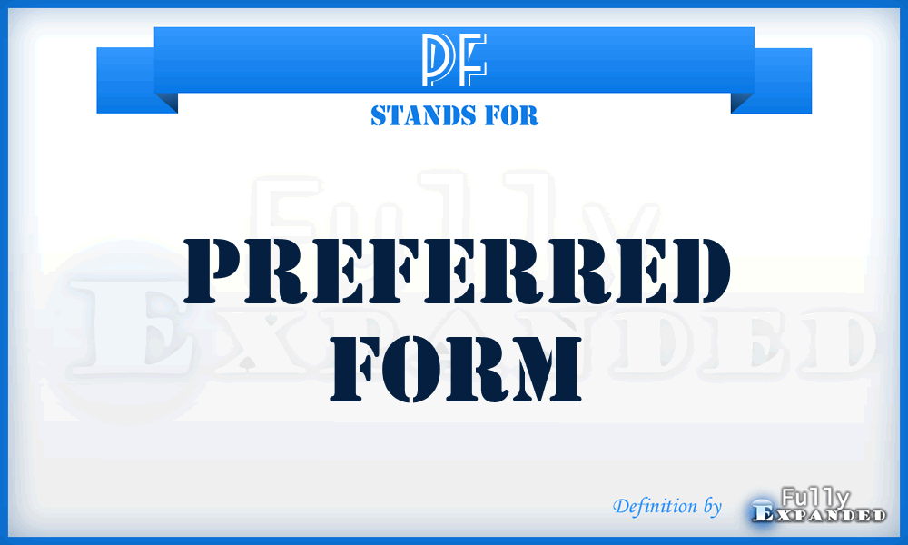 PF - Preferred Form