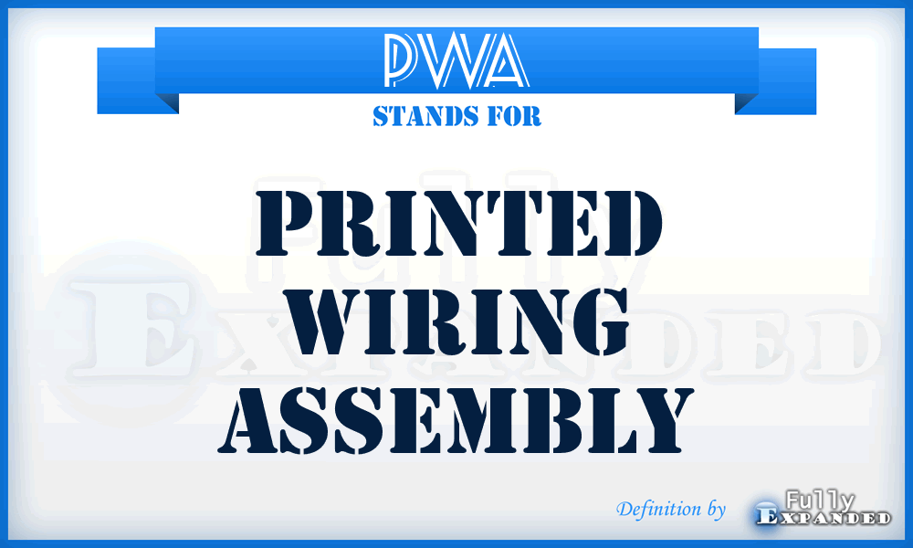 PWA - printed wiring assembly