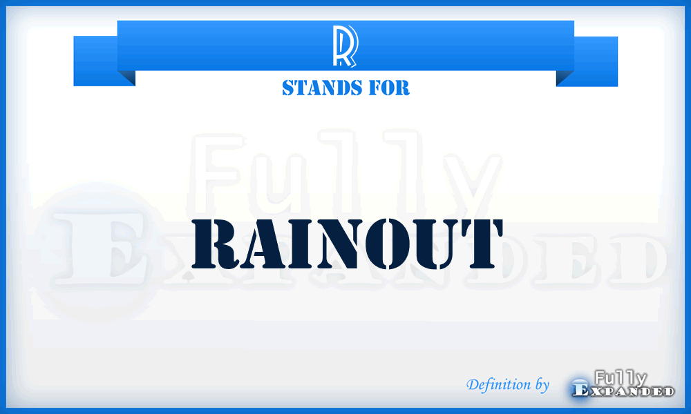 R - Rainout