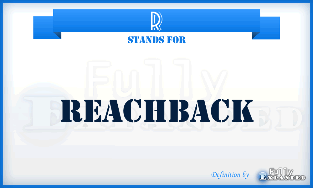 R - Reachback