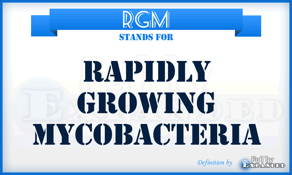 RGM - Rapidly Growing Mycobacteria