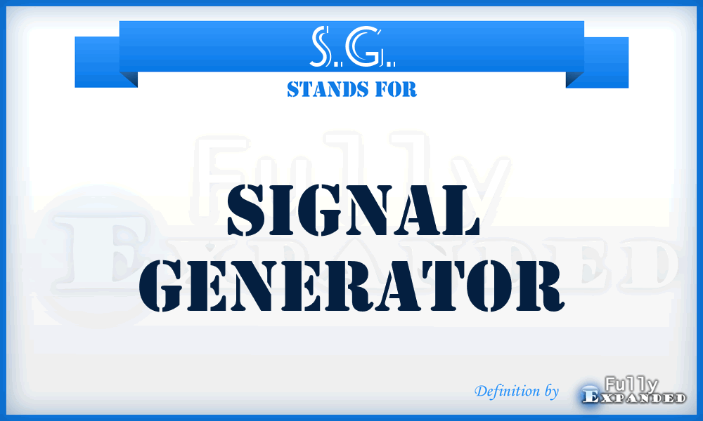 S.G. - Signal Generator