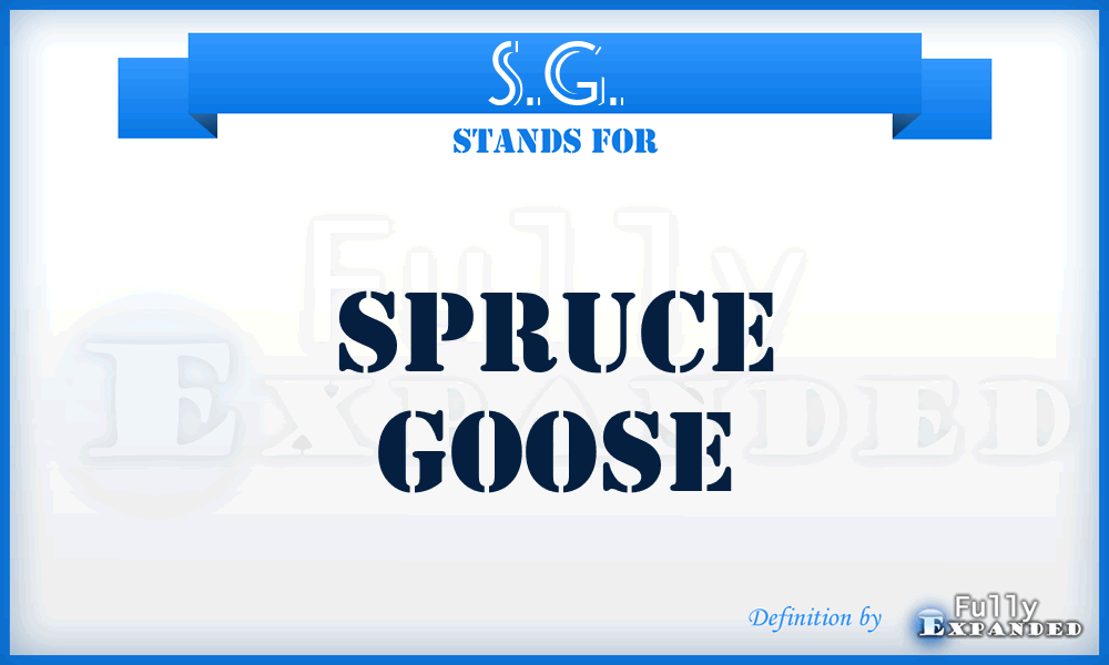 S.G. - Spruce Goose