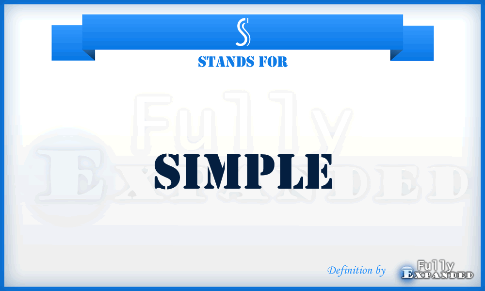 S - Simple