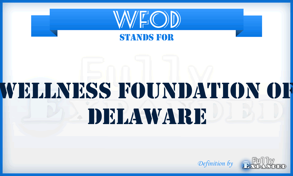 WFOD - Wellness Foundation Of Delaware
