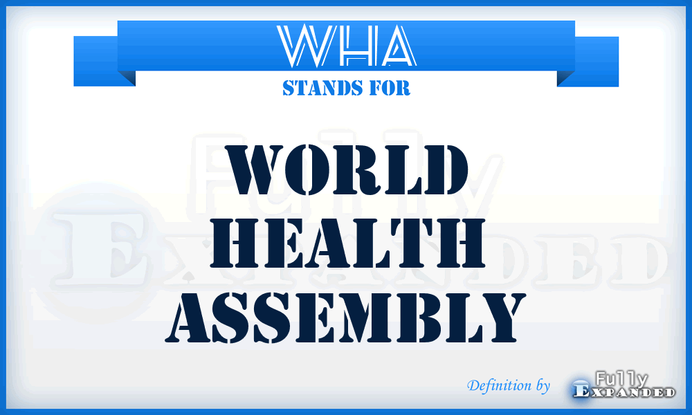 WHA - World Health Assembly