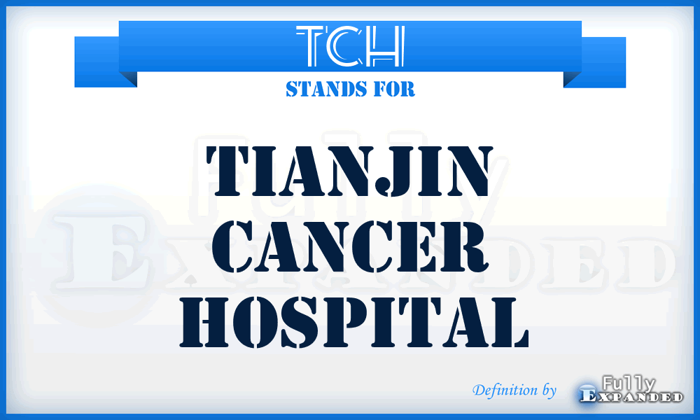 TCH - Tianjin Cancer Hospital