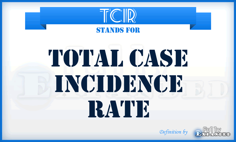 TCIR - Total Case Incidence Rate