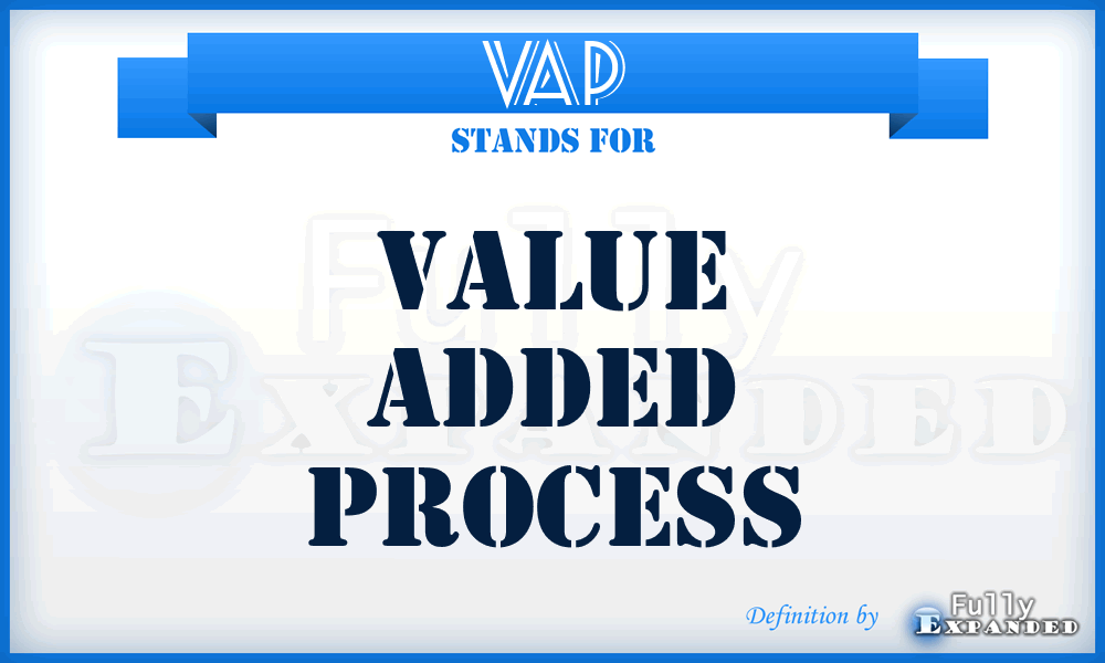 VAP - value added process