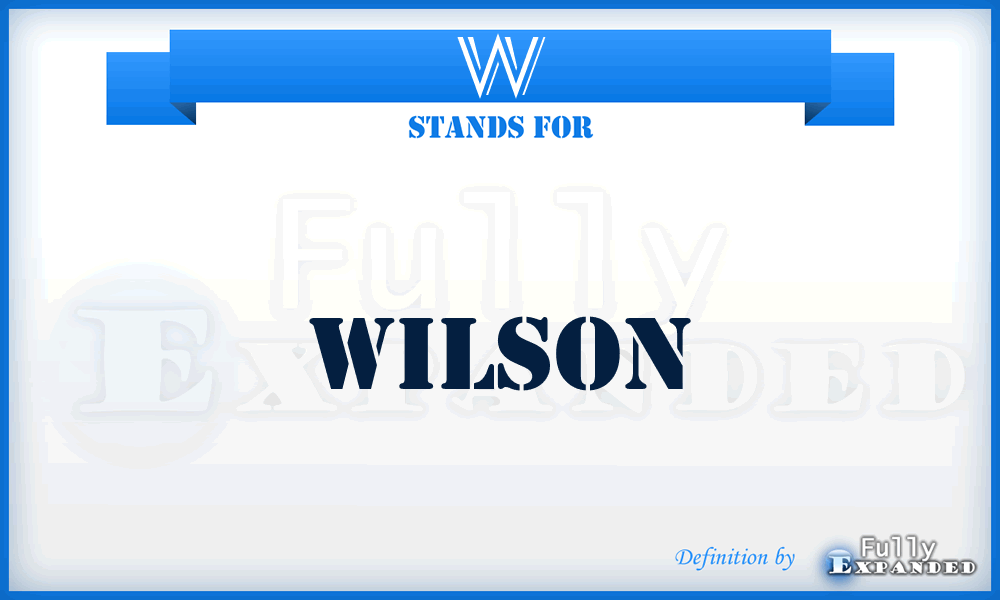 W - Wilson