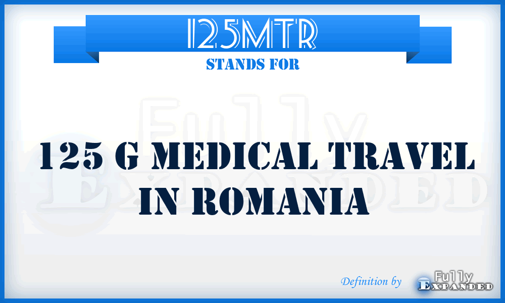 125MTR - 125 g Medical Travel in Romania
