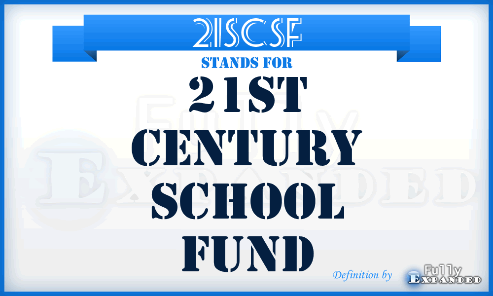 21SCSF - 21St Century School Fund