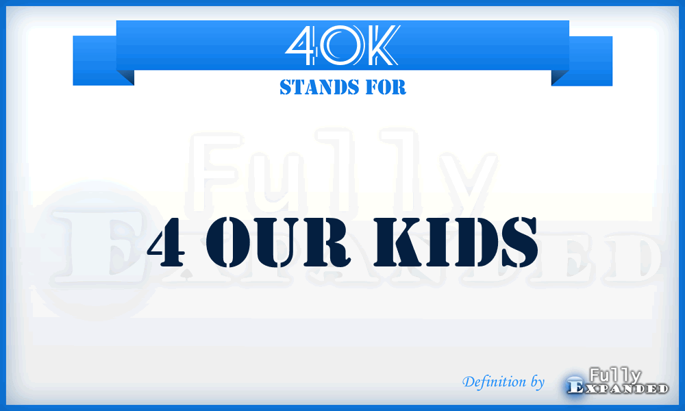 4OK - 4 Our Kids