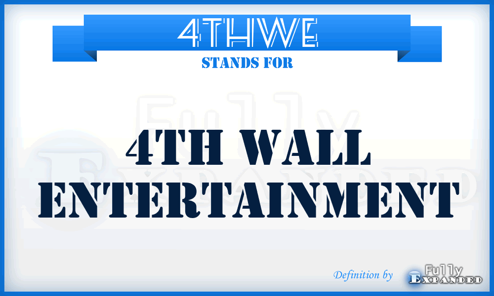 4THWE - 4TH Wall Entertainment
