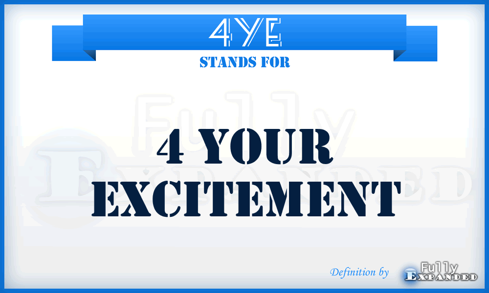 4YE - 4 Your Excitement