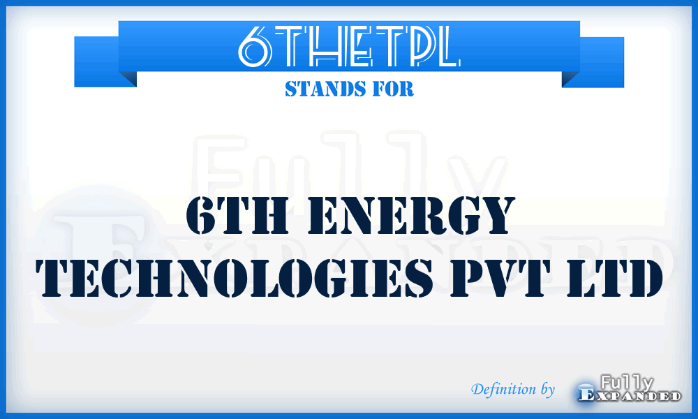 6THETPL - 6TH Energy Technologies Pvt Ltd