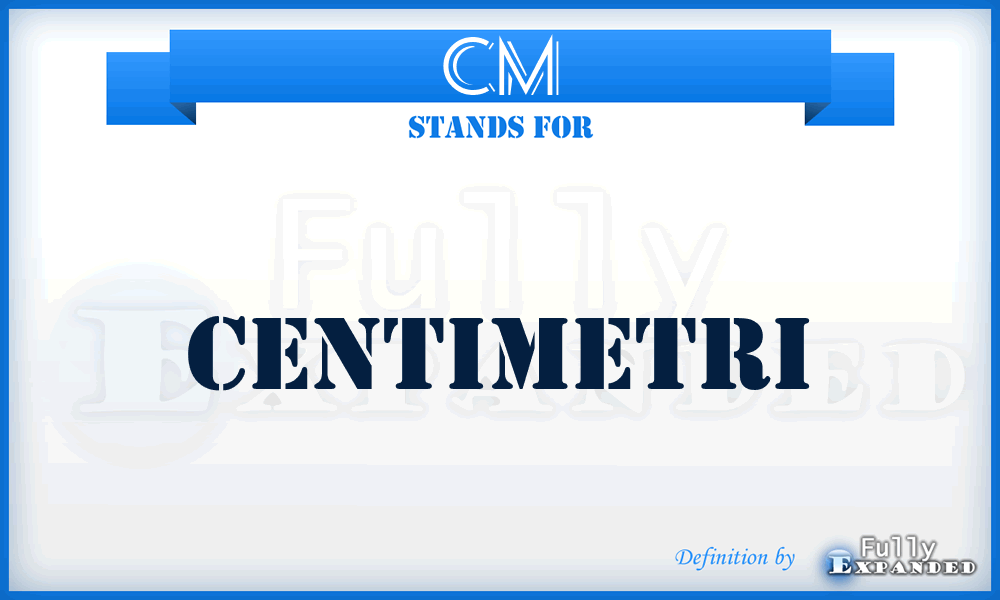 CM - Centimetri