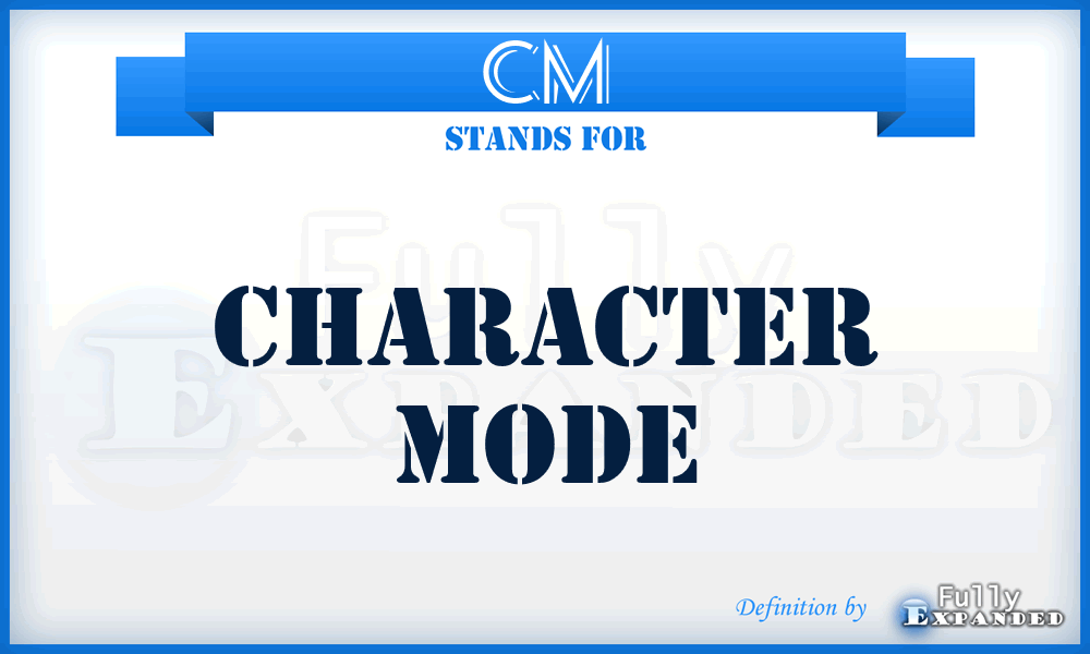 CM - Character Mode