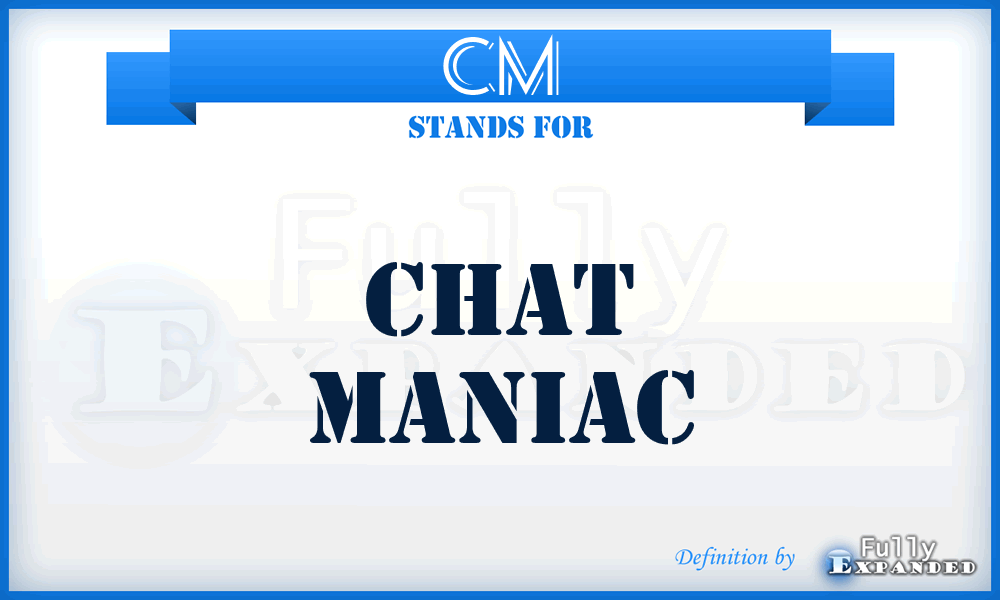 CM - Chat Maniac