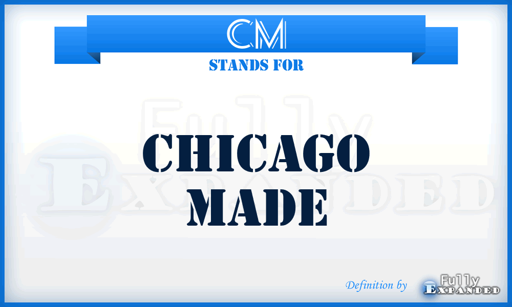 CM - Chicago made