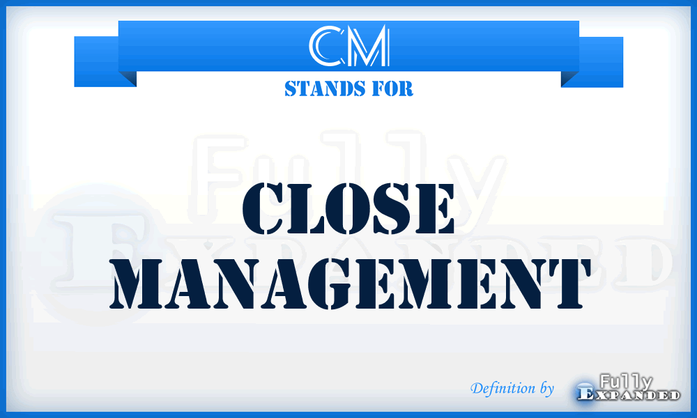 CM - Close Management