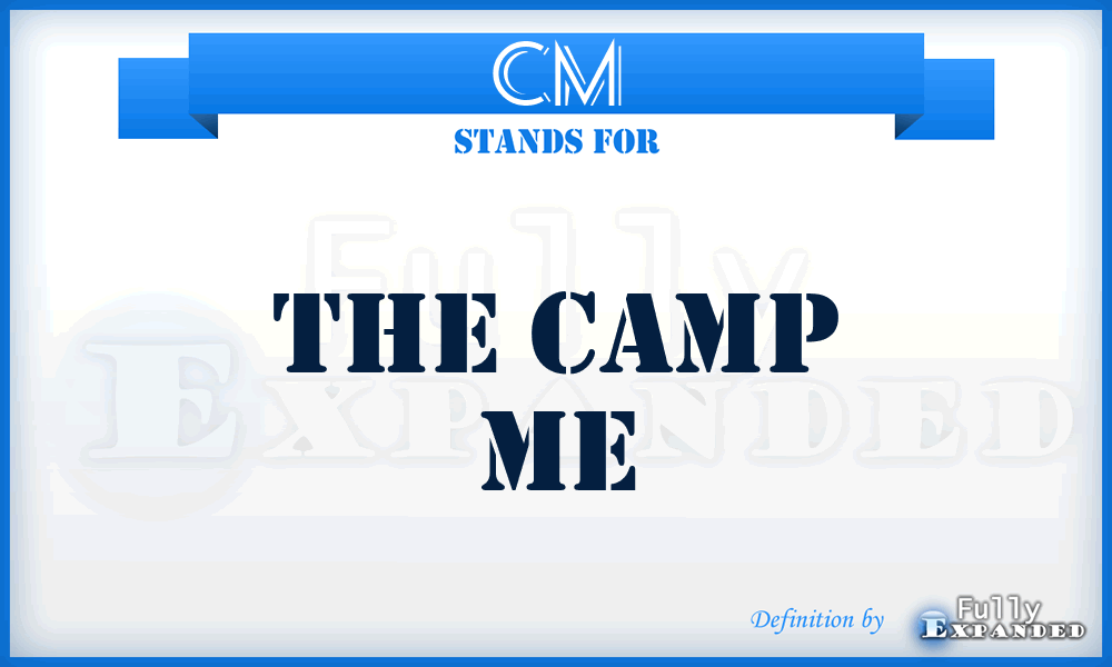 CM - The Camp Me