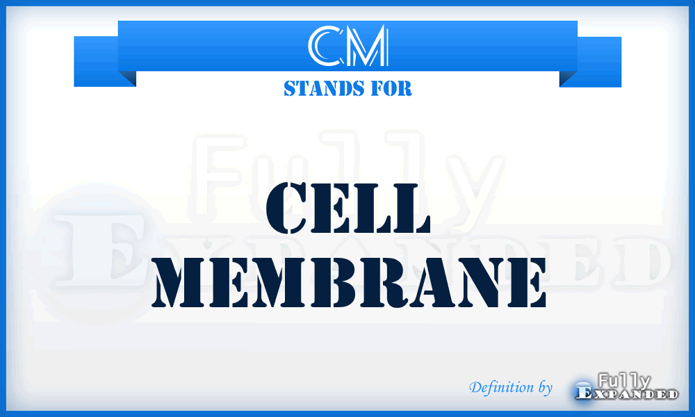 CM - cell membrane